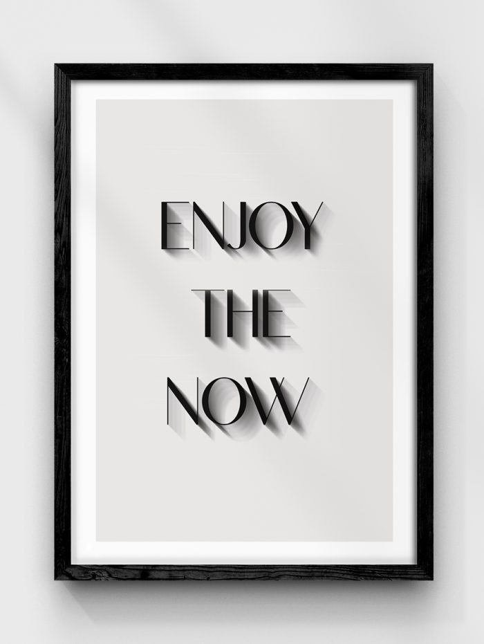 Enjoy the Now Poster